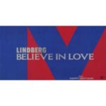 BELIEVE IN LOVE　LINDBERG