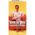 LOVE IS YOU　杉山清貴