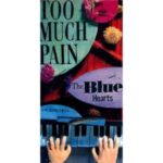 TOO MUCH PAIN　THE BLUE HEARTS