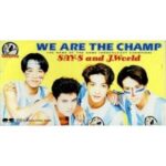 WE ARE THE CHAMP　SAY・S and J world