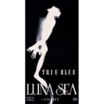 TRUE BLUE　LUNA SEA