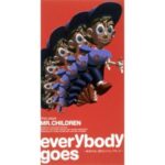 everybody goes -秩序のない現代にドロップキック-　Mr.Children