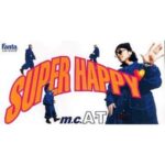 SUPER HAPPY　m.c.A・T