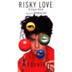 RISKY LOVE　アツヒロサトウ