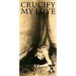 CRUCIFY MY LOVE　X JAPAN