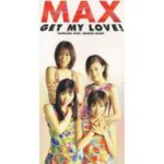 GET MY LOVE!　MAX