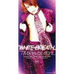 WHITE BREATH　T.M.Revolution