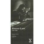 Forever Love（Last Mix）　X JAPAN