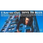 DIVE TO BLUE　L'Arc〜en〜Ciel