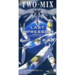 LAST IMPRESSION　TWO-MIX