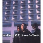 L・O・T（Love or Truth）　m-flo