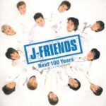 Next 100 Years　J-FRIENDS