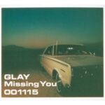 Missing You　GLAY