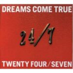 24/7 -TWENTY FOUR SEVEN-　DREAMS COME TRUE