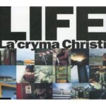 LIFE　La'cryma Christi